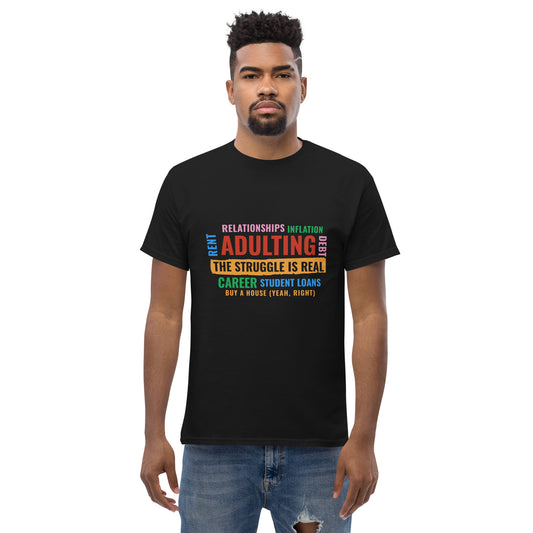 Adulting the Struggle is Real (version 2) Unisex classic tee The Struggle is Real T Shirt