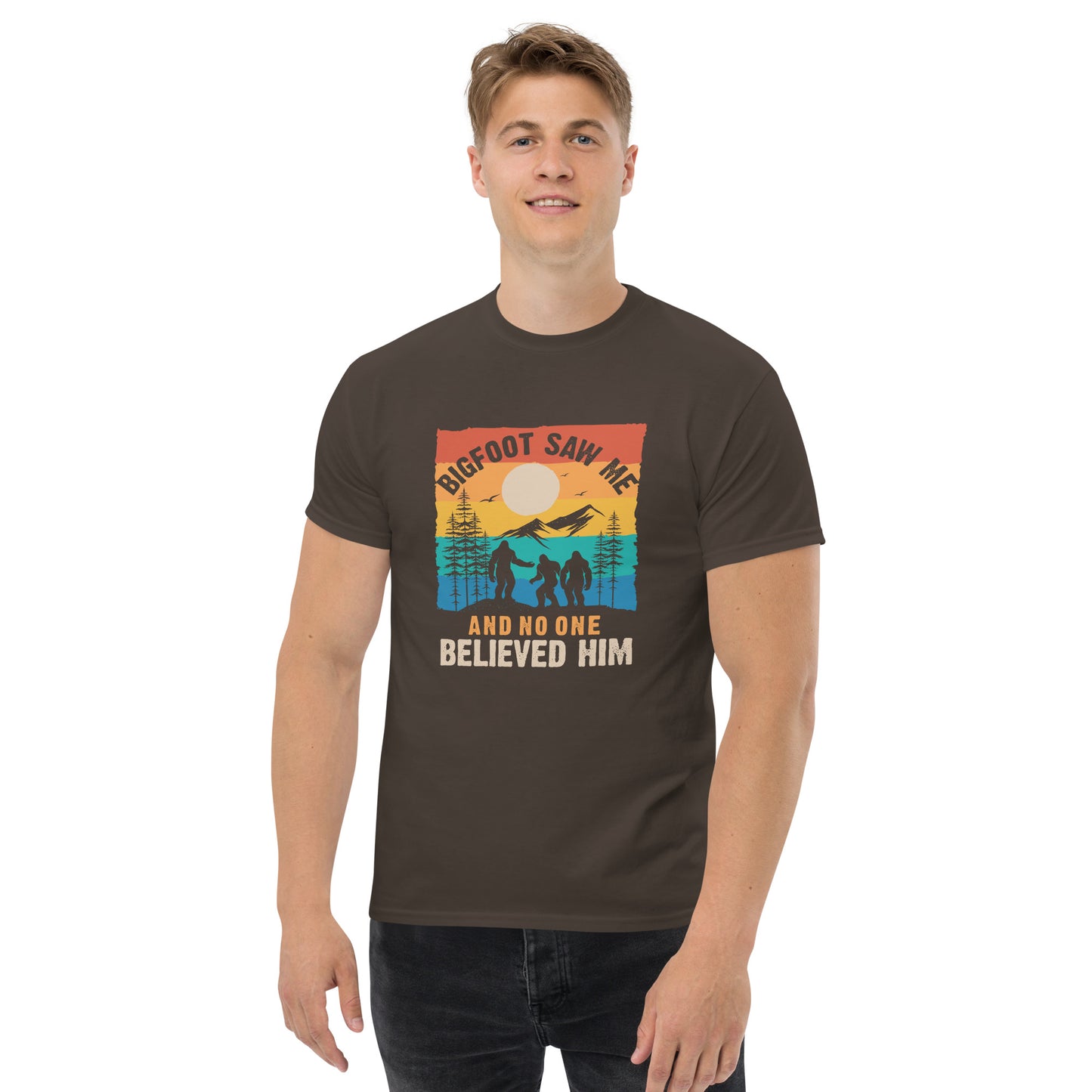 Bigfoot Saw Me and No One Believed Him. Unisex classic tee