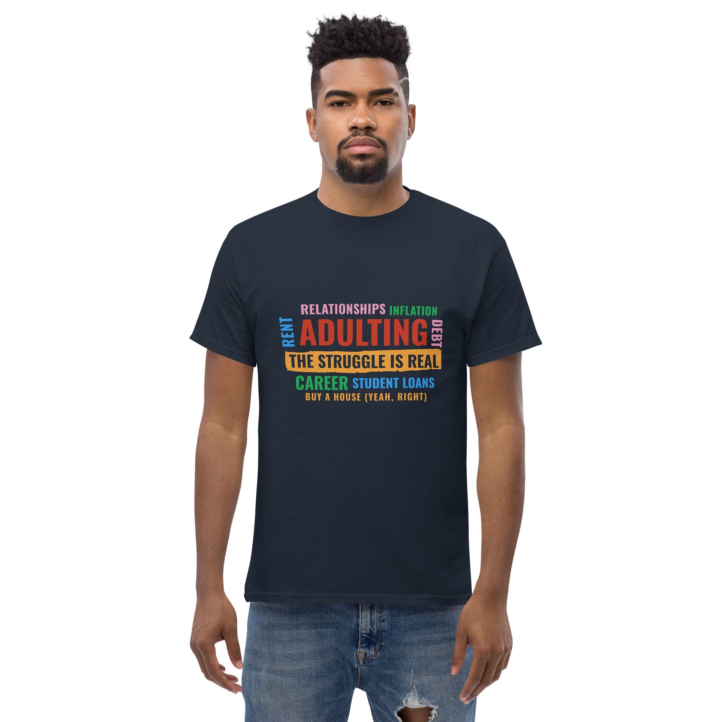 Adulting the Struggle is Real (version 2) Unisex classic tee The Struggle is Real T Shirt