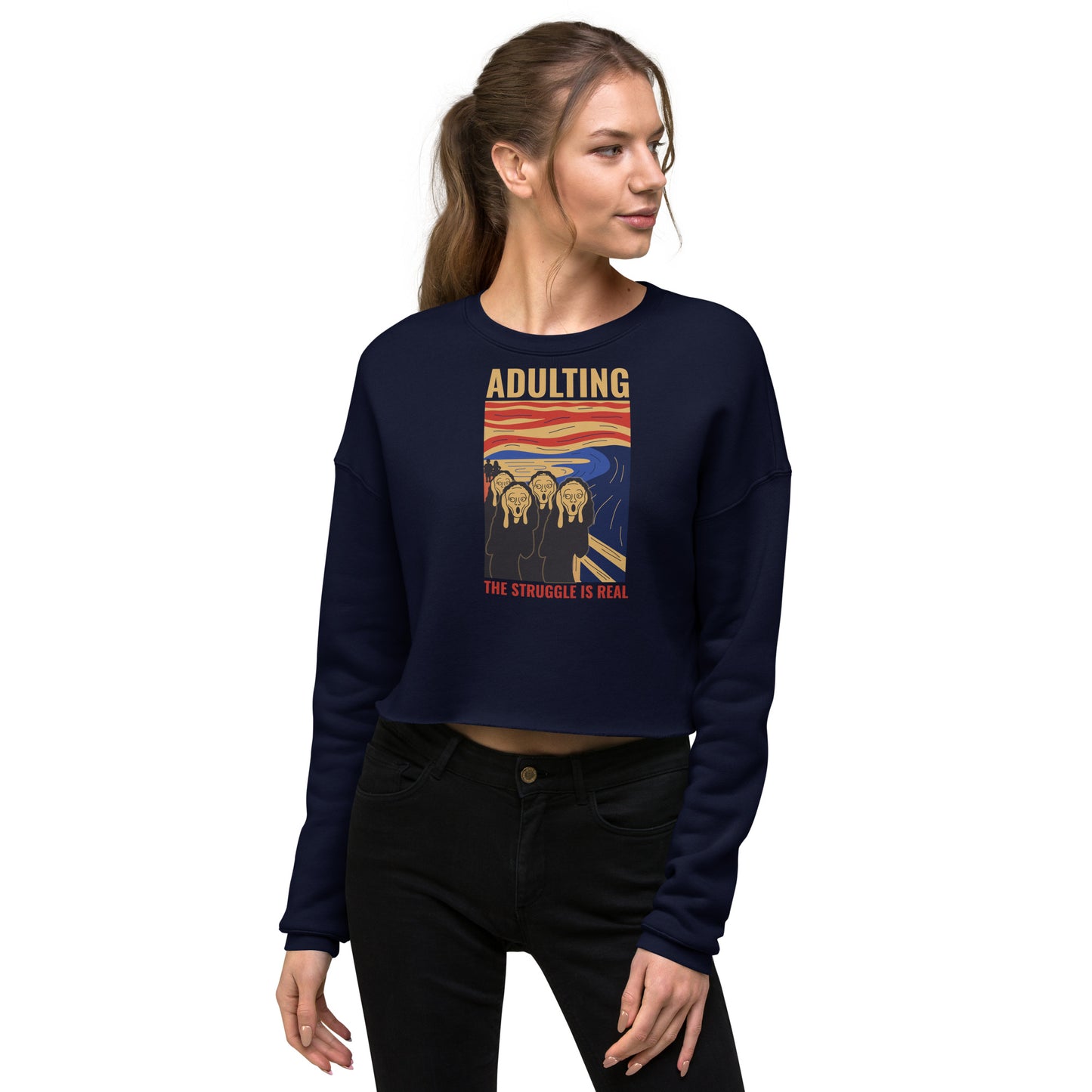 Adulting, The Struggle is Real. Crop Sweatshirt The Struggle is Real T Shirt