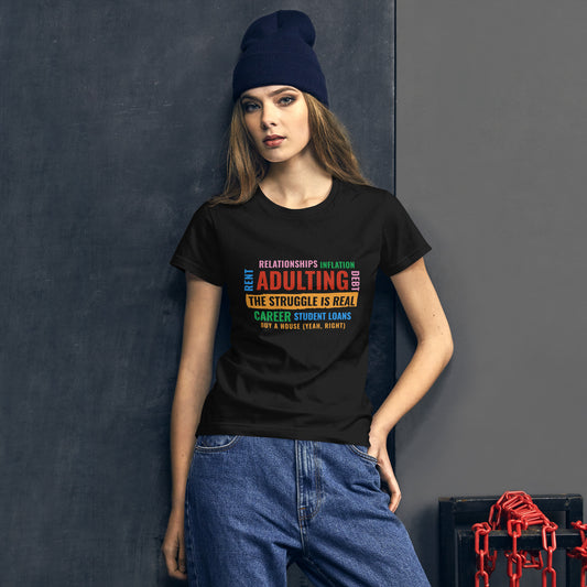 Adulting, The Struggle is Real.  (version 2) Women's short sleeve t-shirt The Struggle is Real T Shirt